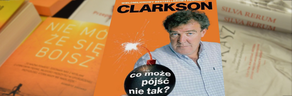 Jeremy Clarkson, Co może pójść nie tak?