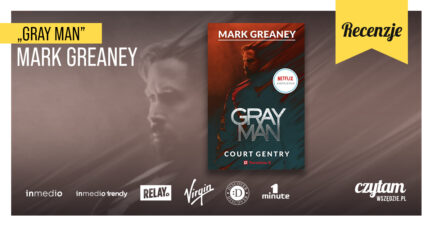 Kiedy łowca staje się zwierzyną | Gray Man. Court Gentry, Mark Greaney