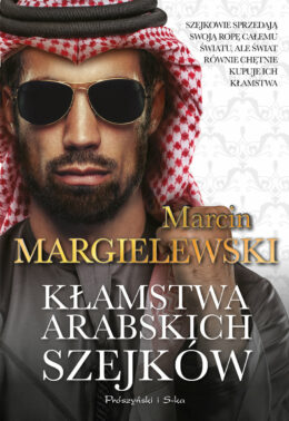 kłamstwa arabskich szejków marcin margielewski