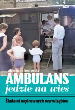 ambulans jedzie na wieś aleksandra kozłowska